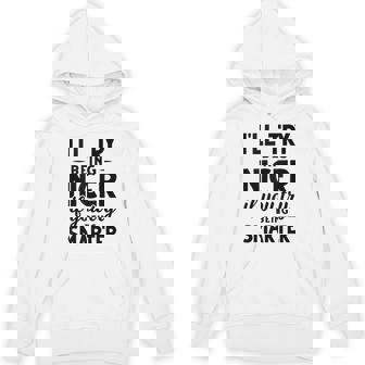 I'Ll Try Being Niger If You Try Being Smarter Funny Sayings Tank Top Unisex Hoodie | Mazezy