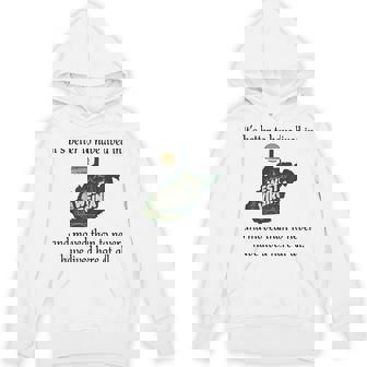 It's Better To Have Lived In West Virginia And Moved Unisex Hoodie | Mazezy
