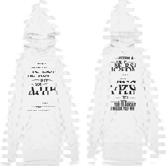 Listen I'm A Nice Person So If I'm A Bitch To You You Need Hoodie - Monsterry