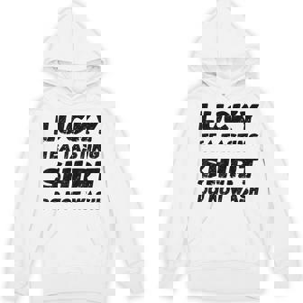 Lucky Tea Tasting Shirt Do Not Wash Unisex Hoodie | Mazezy