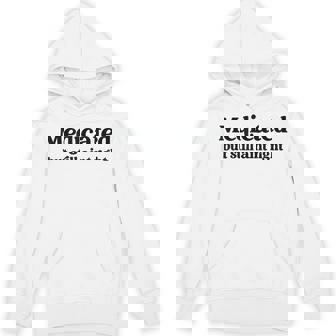 Medicated But Still Ain’t Right Humor For Mental Wellness Unisex Hoodie | Mazezy