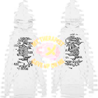 Mental Health My Therapist Gave Up On Me Brain Psychology Unisex Hoodie | Mazezy