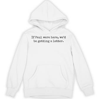 If Paul Were Here We'd Be Getting A Letter Tri-Blend Hoodie - Thegiftio UK