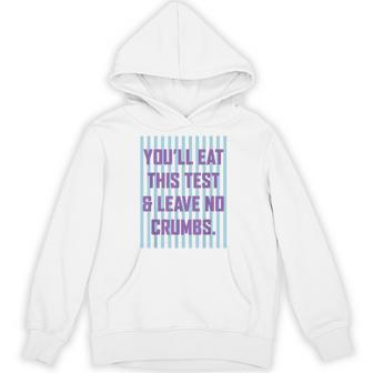 Preepy Testing Day You'll Eat This Test And Leave No Crumbs Hoodie | Seseable CA