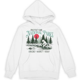 Protect Our National Parks Explore Respect Resist Anti Trump Hoodie - Monsterry