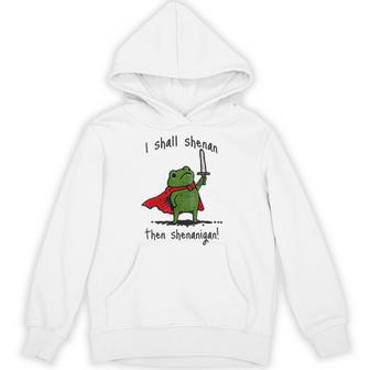 I Shall Shenan Then Shenanigan Cute Frog Meme Hoodie - Thegiftio UK