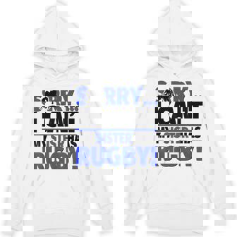 Sorry I Can't My Sister Has Rugby Unisex Hoodie | Mazezy