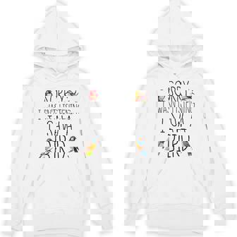 Sorry I Wasn't Listening I Saw A Bird Nature Soul Hoodie | Seseable FR