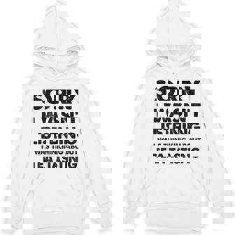 Sorry I Wasn't Listening Tea Tasting Unisex Hoodie | Mazezy