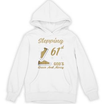 Stepping Into My 61St Birthday With God's Grace 61 Years Old Hoodie - Thegiftio UK
