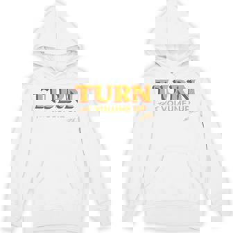 Turn The Volume Up Retro Music Quote Bold Type Unisex Hoodie | Mazezy