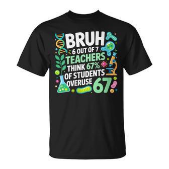 6 Out Of 7 Teachers Think 67 Of Students Overuse 67 Science T-Shirt - Thegiftio UK
