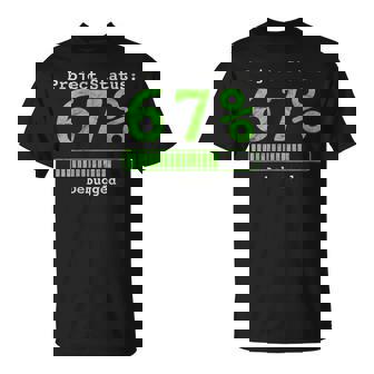 67 Debugging Geek Six Seven 67 Project Status Coding T-Shirt | Mazezy