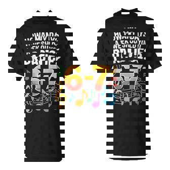 67 Music Teacher How Many Days A Week Should You Practice T-Shirt | Mazezy