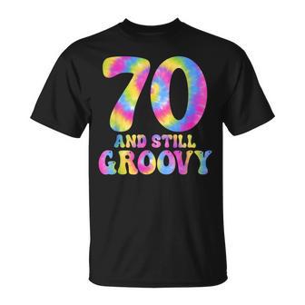 70 And Still Groovy Tie Dye 70Th Birthday 70 Year Old T-Shirt | Mazezy