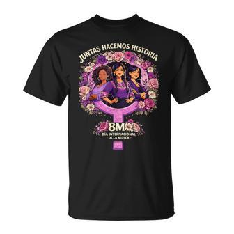 8 De Marzo 8M Dia Internacional De La Juntas Hacemos Camiseta unisex - Regaloses