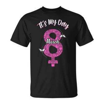 8 De Marzo Día Internacional De La Es Mi Día Camiseta unisex - Regaloses