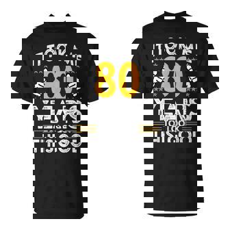 80Th Birthday It Took Me 80 Years Good 80歳 Tシャツ - Kawaiitshirt