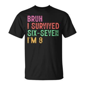 8Th Birthday Boy Outfit I`M 8 Year Old Six Seven Bruh 6 7 T-Shirt - Thegiftio UK