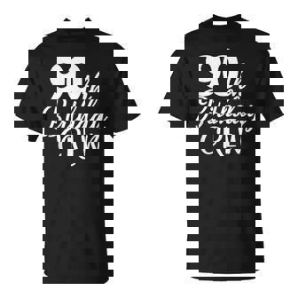 90Th Birthday Crew 90 Years Old Group Matching Party T-Shirt - Thegiftio