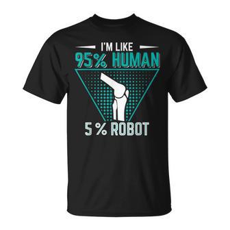 95 Humano 5 Robot Divertido Rodilla Reemplazo Prótesis Cadera Camiseta unisex - Regaloses