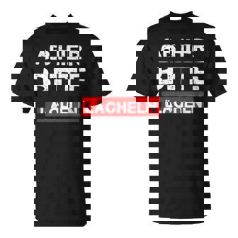 Ab Hier Bitte Lächeln Lustiges Freude Fun Gute Laune T-Shirt - Geschenkecke