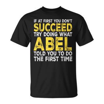 Abel If At First You Don't Succeed Try Doing What T-Shirt - Thegiftio UK