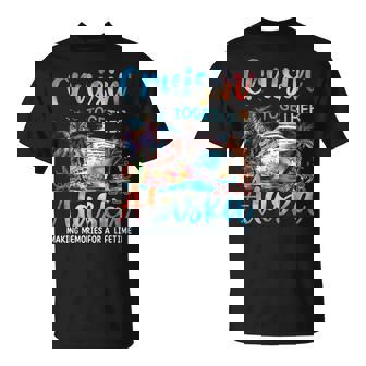 Alaska Cruise 2026 Cruisin' Together Couples Family Vacation T-Shirt | Mazezy