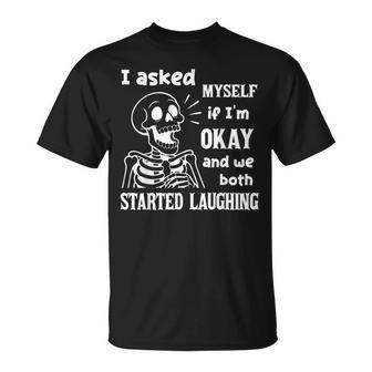 I Asked Myself If I'm Okay And We Both Started Laughing T-Shirt - Thegiftio UK