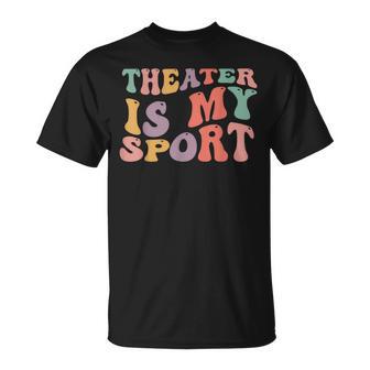 Theater Is My Sport Cute Groovy Actor For Musical Theater T-Shirt - Thegiftio UK