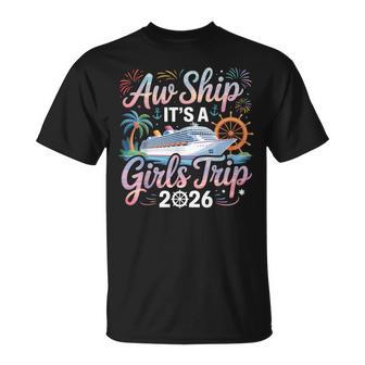 Aw Ship It's A Girls Trip 2026 Girl Cruise Vacation Trip T-Shirt - Thegiftio
