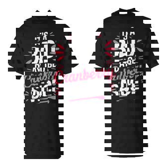 Bad Day To Be Cranberry Sauce Thanksgiving Cooking T-Shirt | Mazezy