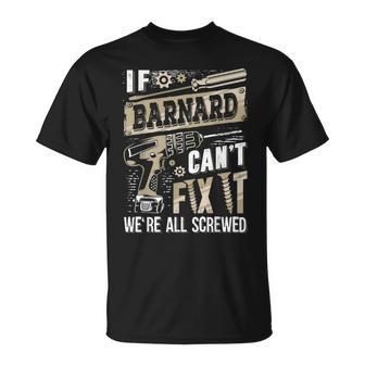 If Barnard Can't Fix It We're All Screwed Family Name T-Shirt - Monsterry