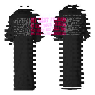 My Best Friend Is Not Your Friend Idc What She Told You T-Shirt | Seseable UK