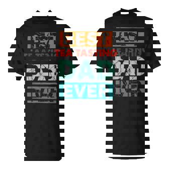 Best Tea Tasting Dad Ever Tea Tasting Dad T-Shirt | Mazezy