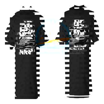 Big Deck Energy Cruise Ship Vacation T-Shirt | Mazezy