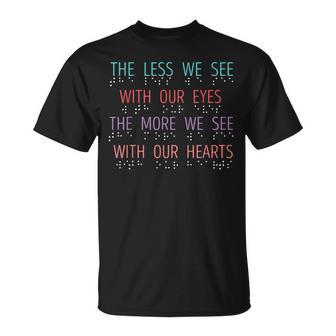 Blind Spot The Less We See Braille Blind Awareness Blindness T-Shirt - Thegiftio UK