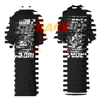 Born To Race Forced To Go To School Car Racing Go Kart T-Shirt | Mazezy
