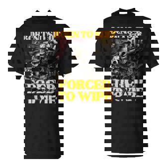 Born Tohit Forced To Wipe Mème Dequelette Amusant T-Shirt - Cadeauxyz
