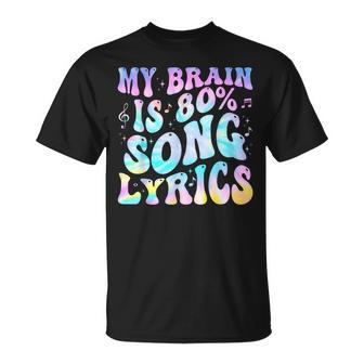 My Brain Is 80 Percent Song Lyrics Music Lover T-Shirt - Monsterry