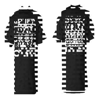 Brain Neurosurgery Operation Brain Surgeon T-Shirt | Mazezy