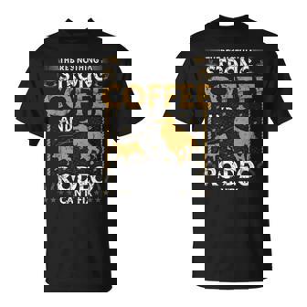 Breakaway Roping Cowboy Coffee And Rodeo Calf Roping T-Shirt | Mazezy