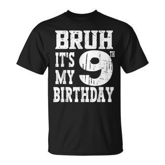 Bruh It's My 9Th Birthday Boys 9 Year Old Birthday Girls T-Shirt - Thegiftio UK