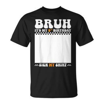 Bruh It's My 9Th Birthday Sign My 9 Years Old Birthday T-Shirt - Thegiftio UK
