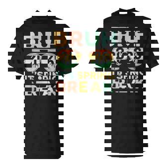 Bruh It's Spring Break 2026 N College Vacation T-Shirt - Seseable