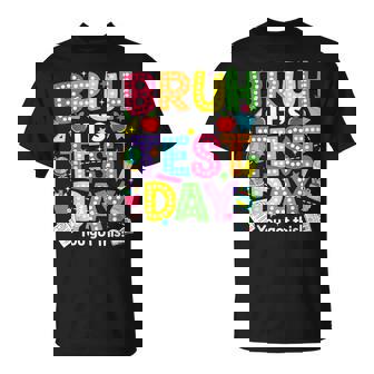 Bruh It’S Test Day You Got This Testing Day Teacher Student T-Shirt - Monsterry