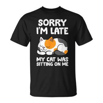 Calico Cat Owner Sorry I'm Late My Cat Was Sitting On Me T-Shirt - Thegiftio UK