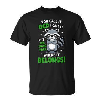 You Call It Ocd I Call It Put The Thing Back Where It Belong T-Shirt - Thegiftio UK