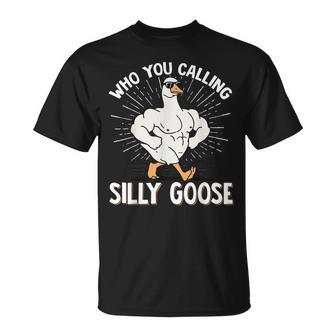 Who You Calling Silly Goose Gym T-Shirt - Thegiftio UK