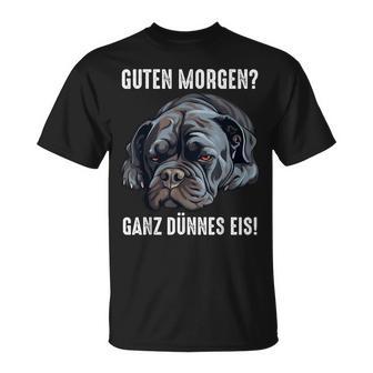 Cane Corso Hund Guten Morgen Ganz Dünnes Eis Morgenmuffel T-Shirt - Geschenkecke